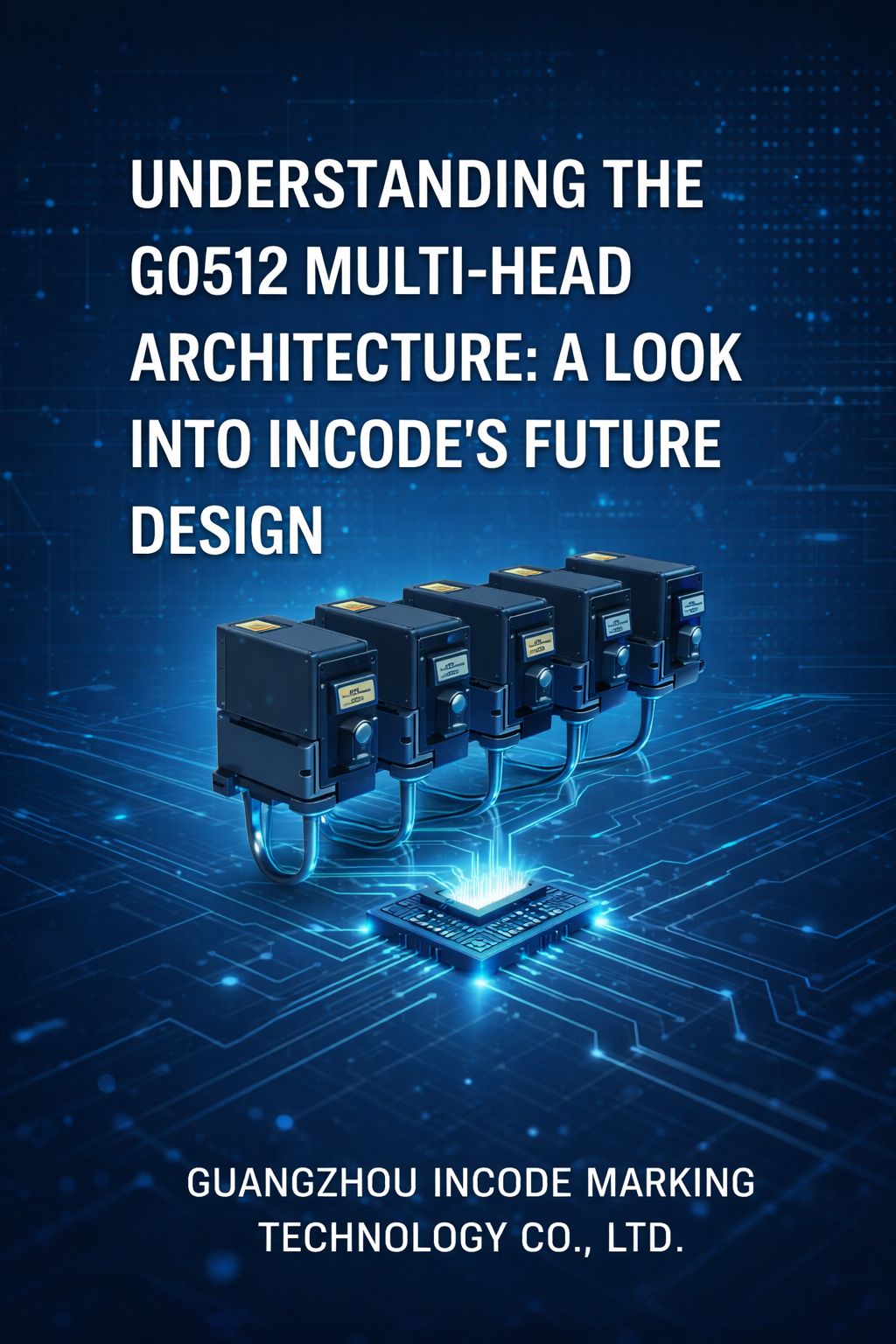 Understanding the G0512 Multi-Head Architecture: A Look Into INCODE’s Next-Generation Design